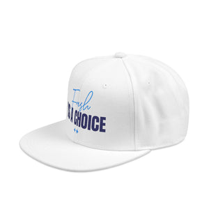Fresh Is A Choice Embroidered Snapback